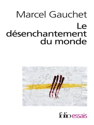 cover image of Le désenchantement du monde. Une histoire politique de la religion